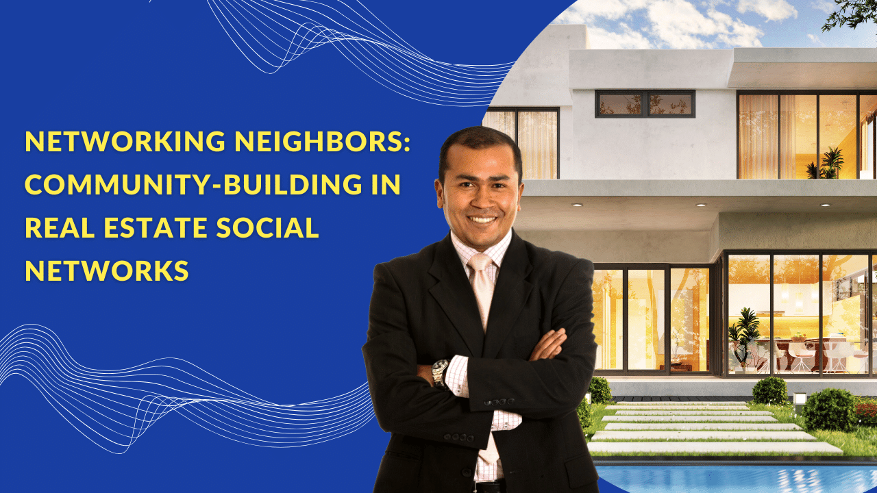 Networking Neighbors: Community-Building in Real Estate Social Networks