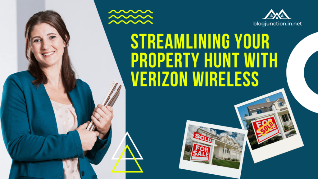 Streamlining Your Property Hunt with Verizon Wireless