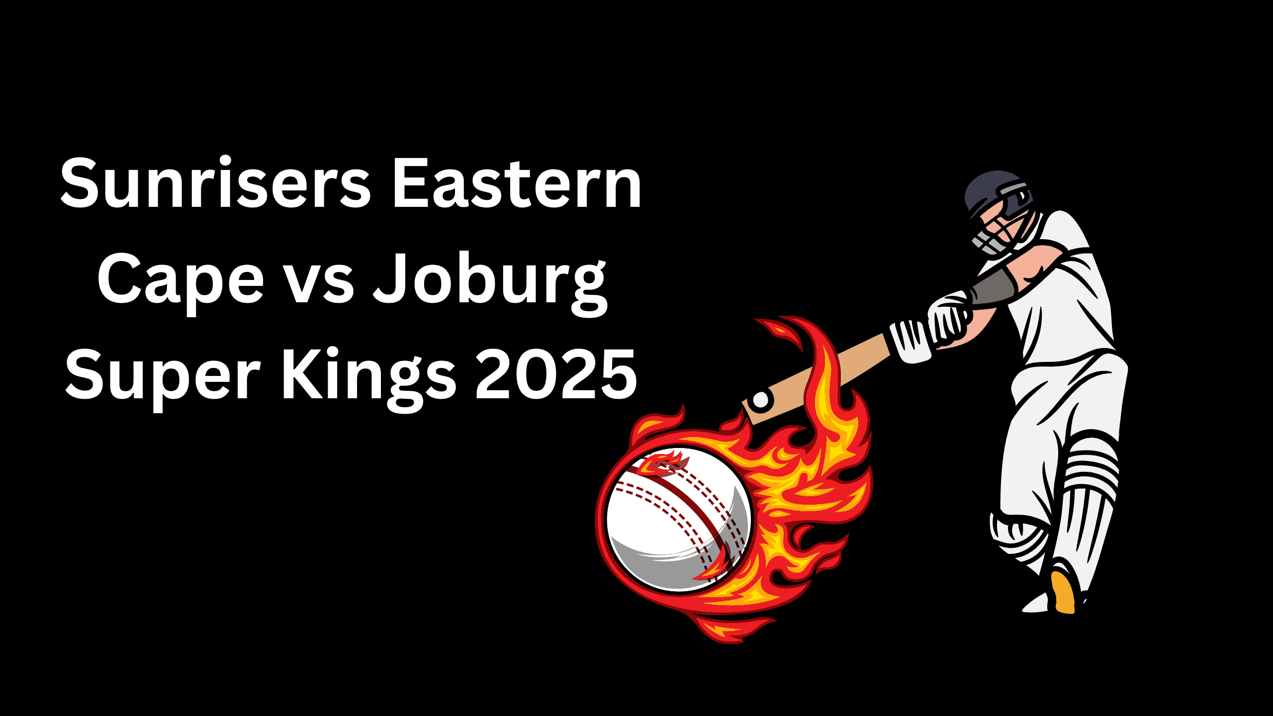 Sunrisers Eastern Cape vs Joburg Super Kings 2025