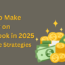 How To Make Money on Facebook in 2025: 7 Simple Strategies