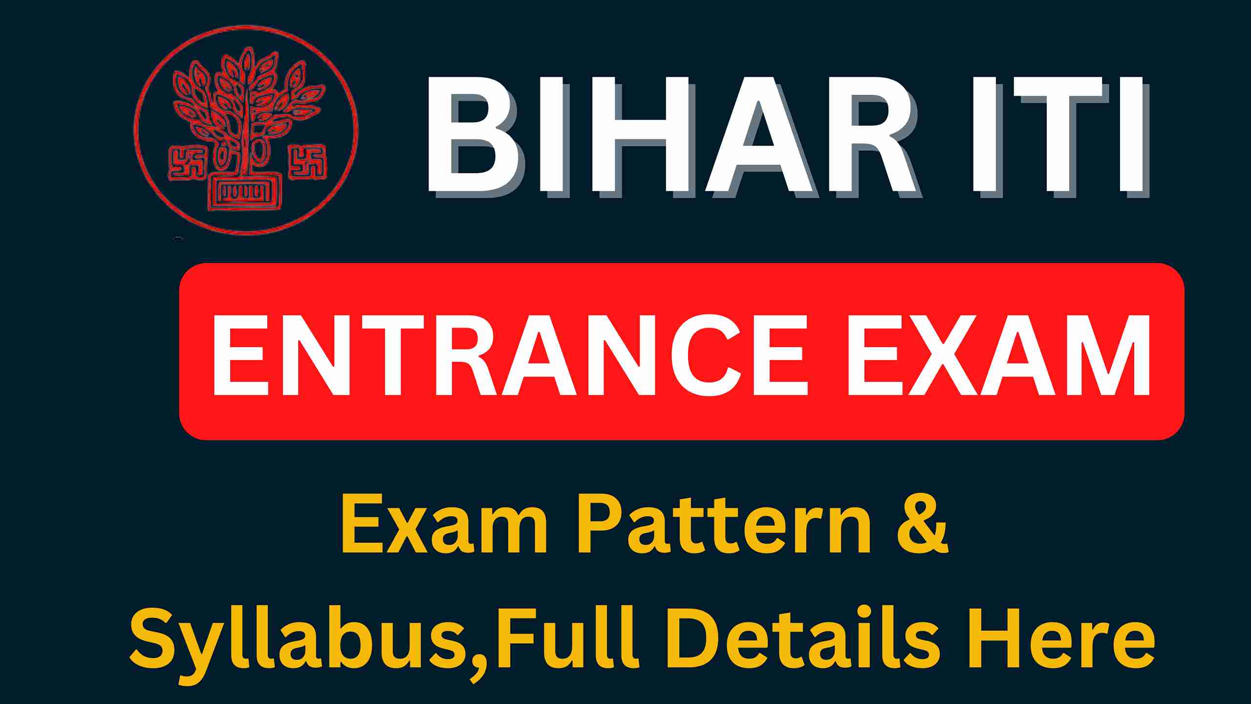 Bihar ITI Entrance Exam Syllabus 2025 – Exam Pattern & Syllabus,Full Details Here