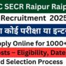 RRC SECR Raipur Recruitment 2025 Online Apply: 10वीं पास रेलवे ने निकाली बिना परीक्षा / इन्टरव्यू के 1,000+ पदोें पर बम्पर भर्ती, जाने ऑनलाईन आवेदन प्रक्रिया?