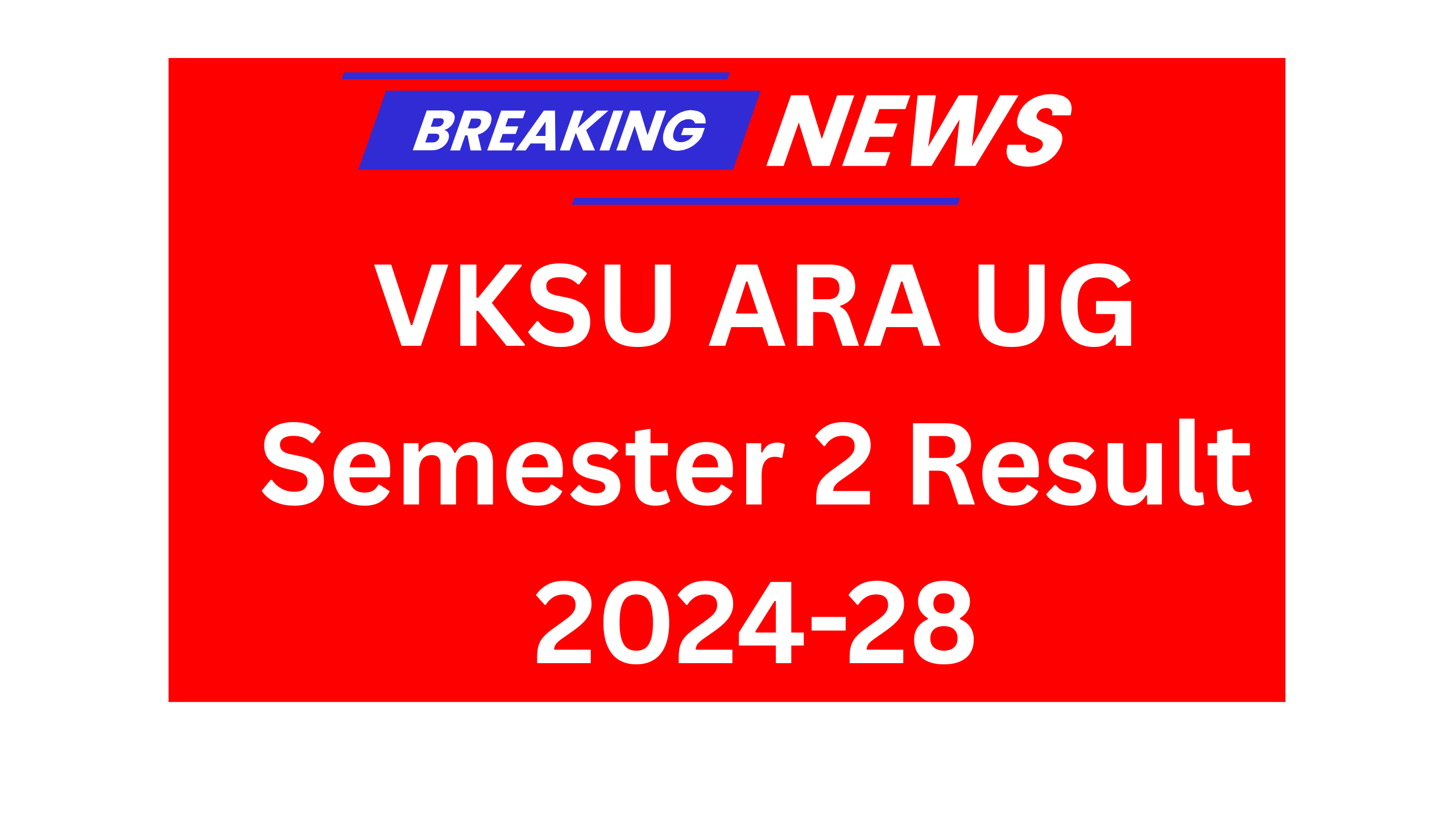 VKSU ARA UG Semester 2 Result 2024-28