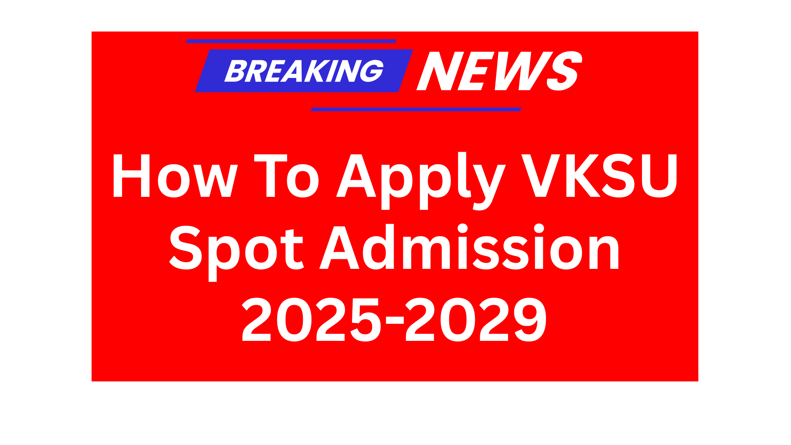 VKSU UG Spot Admission 2025-29 - How To Apply VKSU Spot Admission 2025-2029