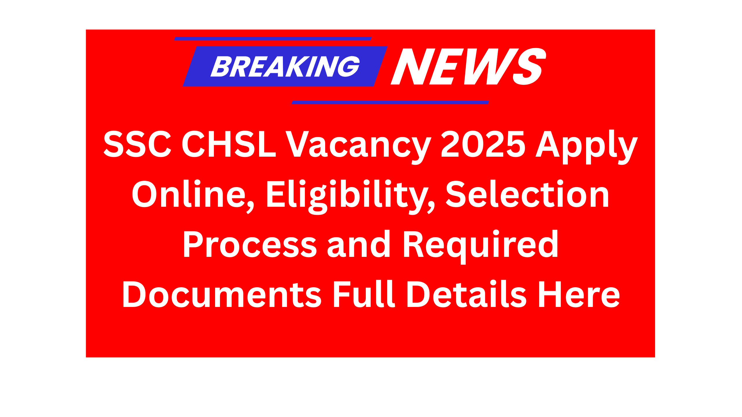 SSC CHSL Vacancy 2025 Online Apply : Eligibility, Application Fees,Date & Other details