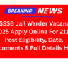 DSSSB Jail Warder Vacancy 2025 Apply Online For 2119 Post Eligibility, Date, Documents & Full Details Here