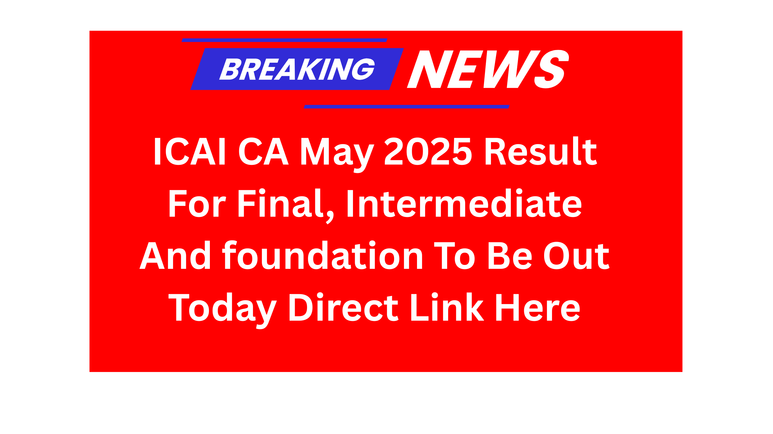 ICAI CA May 2025 Result For Final, Intermediate And foundation To Be Out Today Direct Link Here