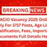 IB ACIO Vacancy 2025 Online Apply For 3717 Posts, Age Limit, Qualification, Fees, Important Documents Full Details Here
