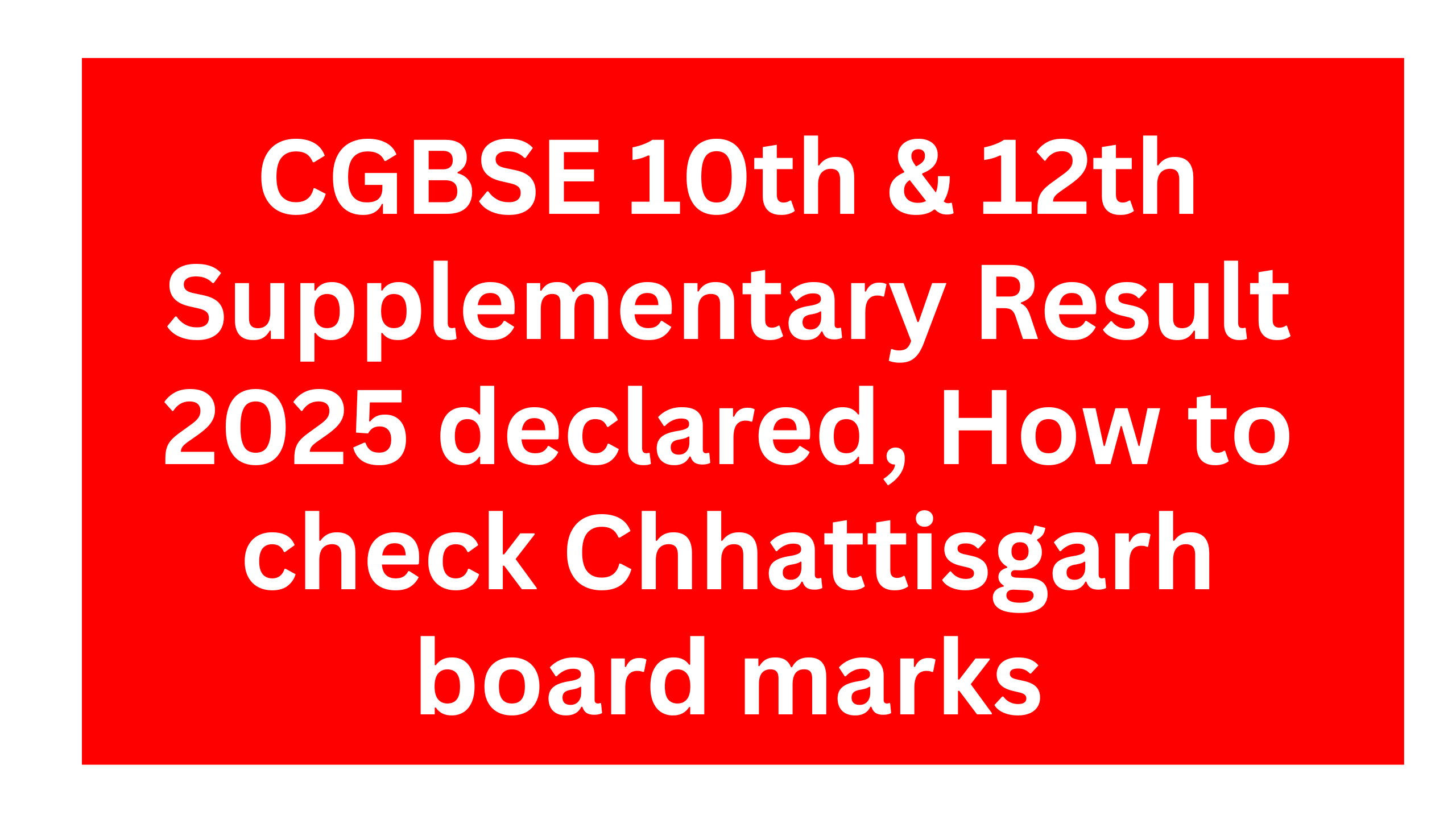 CGBSE 10th-12th Supplementary Result 2025 declared
