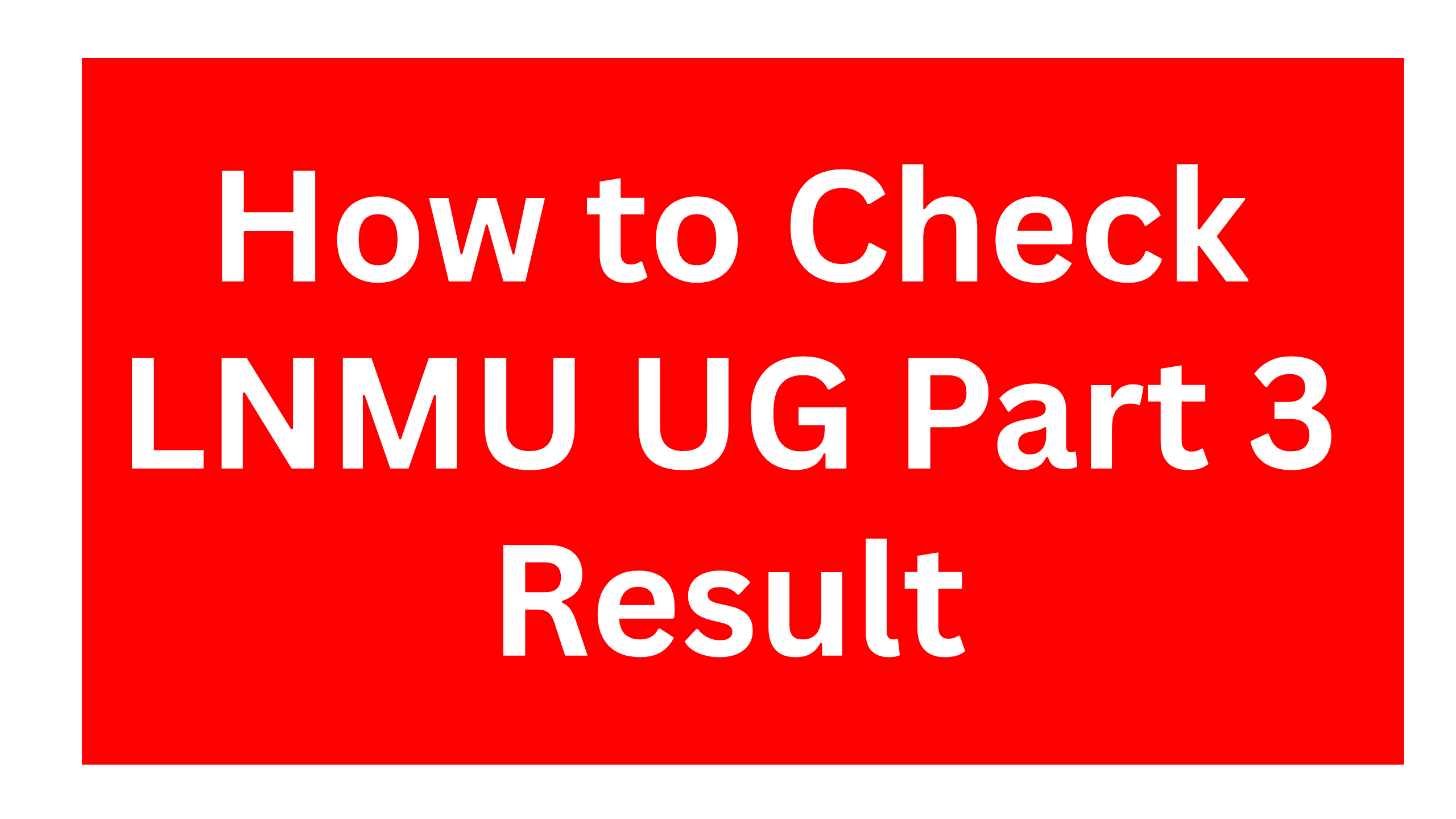 LNMU UG Part 3 Result 2022-25- How to Check LNMU UG Part 3 Result