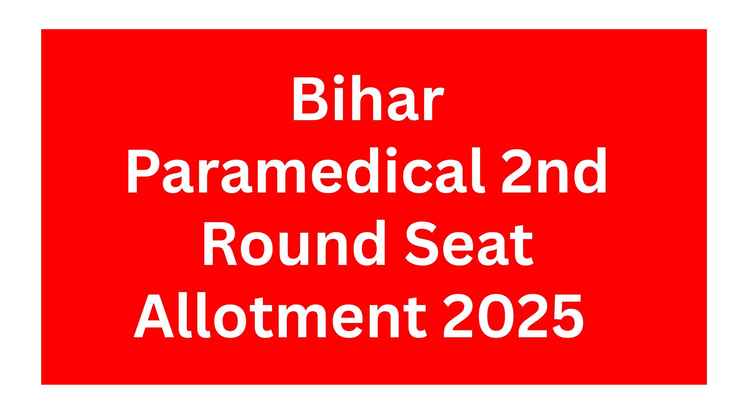 Bihar Paramedical 2nd Round Seat Allotment 2025 (Date Out) : PM/PMM Allotment Order & Admission Schedule Download