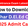 Bihar D.El.Ed Admission 2025 | How to Download Bihar D.El.Ed CET 2025 Admit Card | Deled Entrance Exam Latest Update