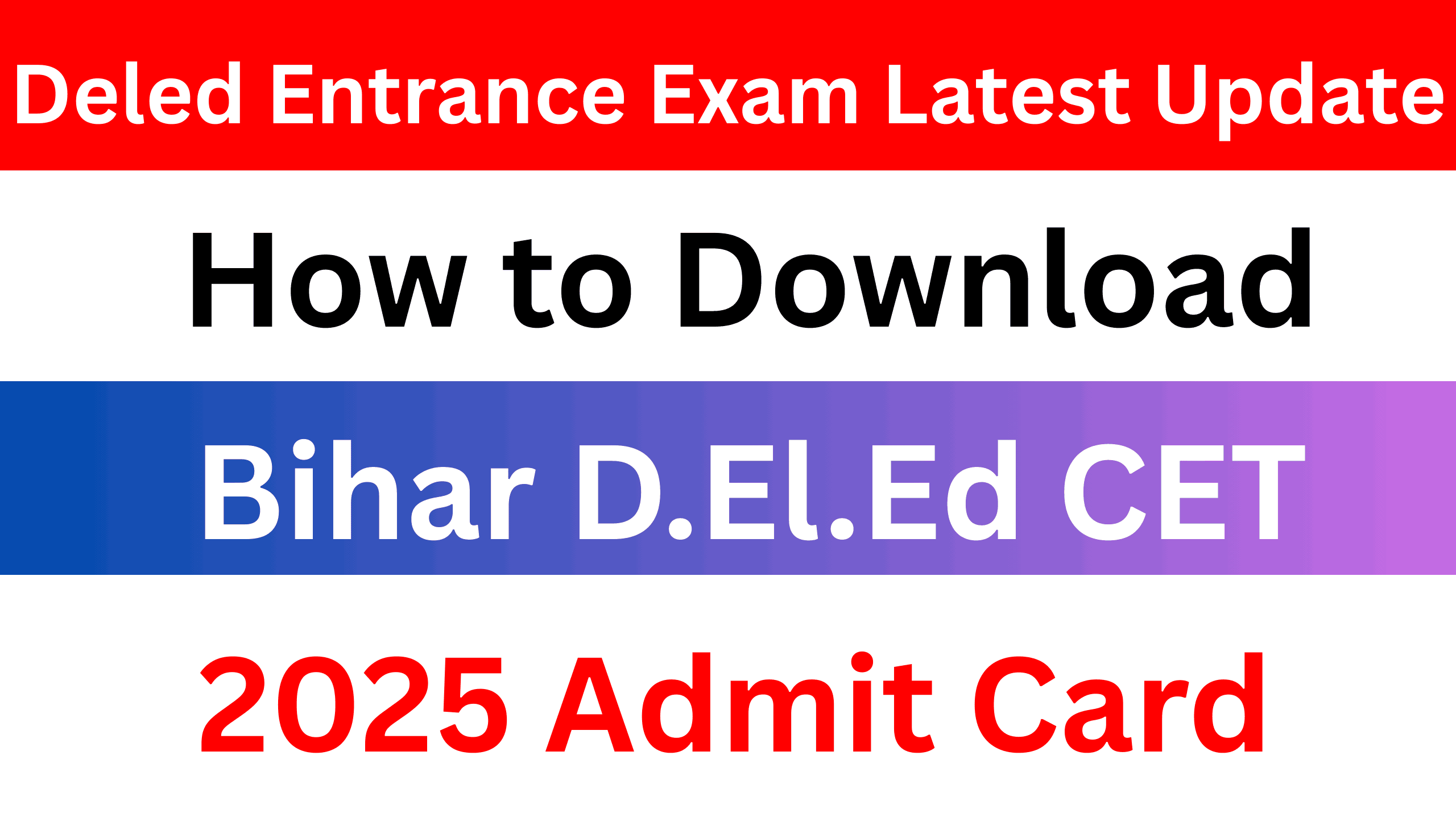Bihar D.El.Ed Admission 2025 | How to Download Bihar D.El.Ed CET 2025 Admit Card | Deled Entrance Exam Latest Update