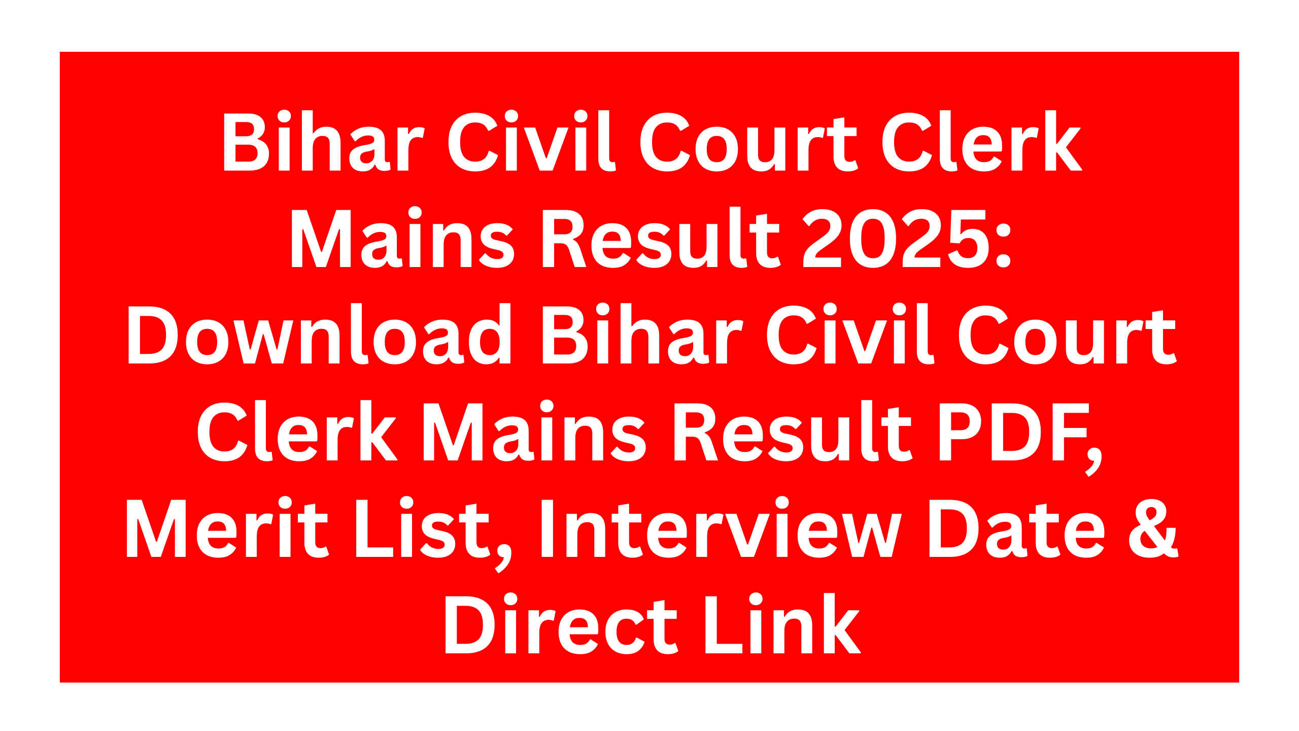 Bihar Civil Court Clerk Mains Result 2025: Download Bihar Civil Court Clerk Mains Result PDF, Merit List, Interview Date & Direct Link