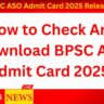 BPSC ASO Admit Card 2025 Release: How to Check And Download BPSC ASO Admit Card 2025?
