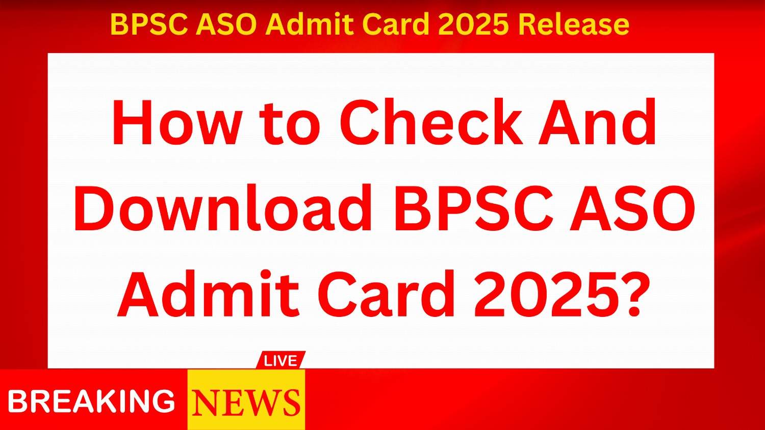 BPSC ASO Admit Card 2025 Release: How to Check And Download BPSC ASO Admit Card 2025?