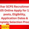 Bihar SCPS Recruitment 2025 Online Apply for 129 posts, Eligibility, Application Dates & Complete Selection Process