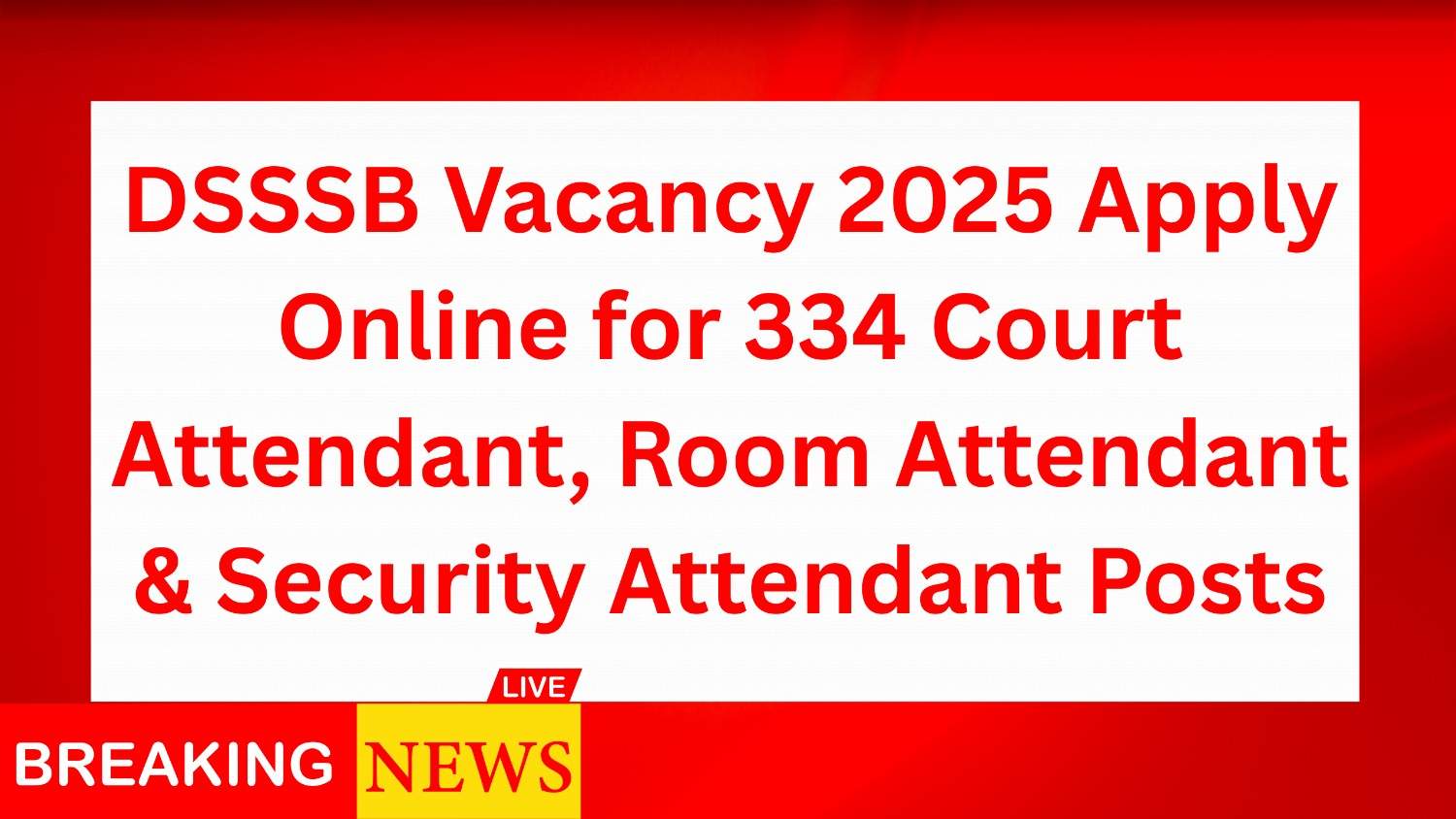 DSSSB Vacancy 2025 Apply Online for 334 Court Attendant, Room Attendant & Security Attendant Posts