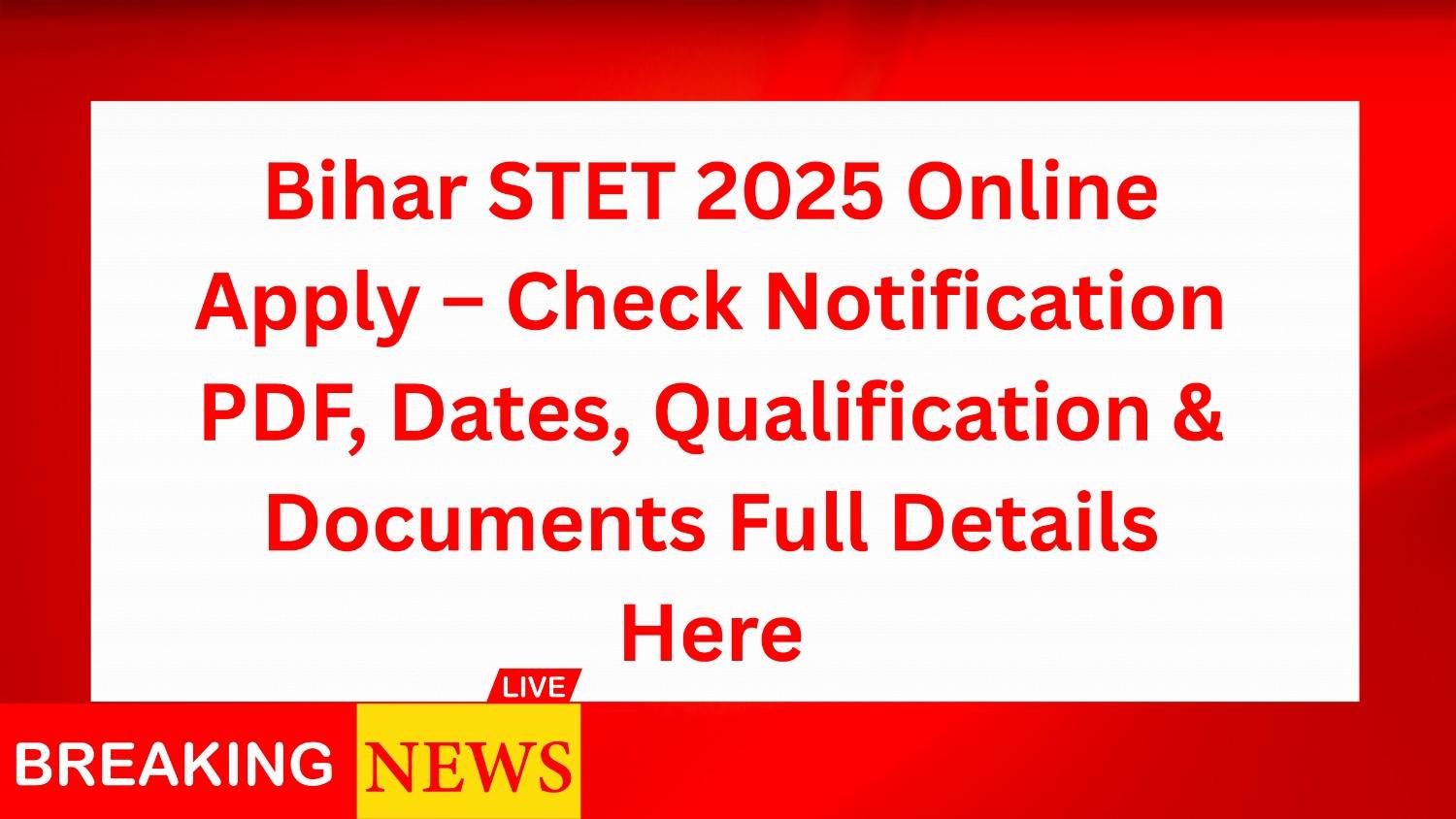 Bihar STET 2025 Online Apply – Check Notification PDF, Dates, Qualification & Documents Full Details Here