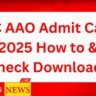 LIC AAO Admit Card 2025 | How to Download LIC AAO Admit Card 2025? | How to Check LIC AAO Admit Card 2025?