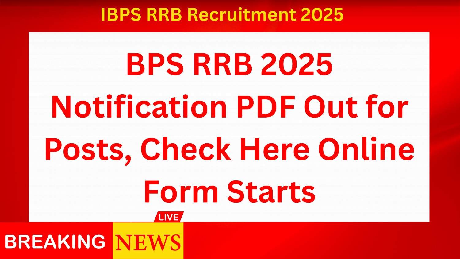 IBPS RRB Recruitment 2025 | IBPS RRB 2025 Notification PDF Out for Posts, Check Here Online Form Starts
