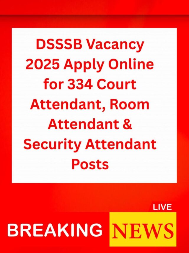 DSSSB Vacancy 2025: Apply Online for 334 Posts  Court Attendant, Room Attendant & Security Attendant
