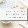 Why is World Teachers Day celebrated?